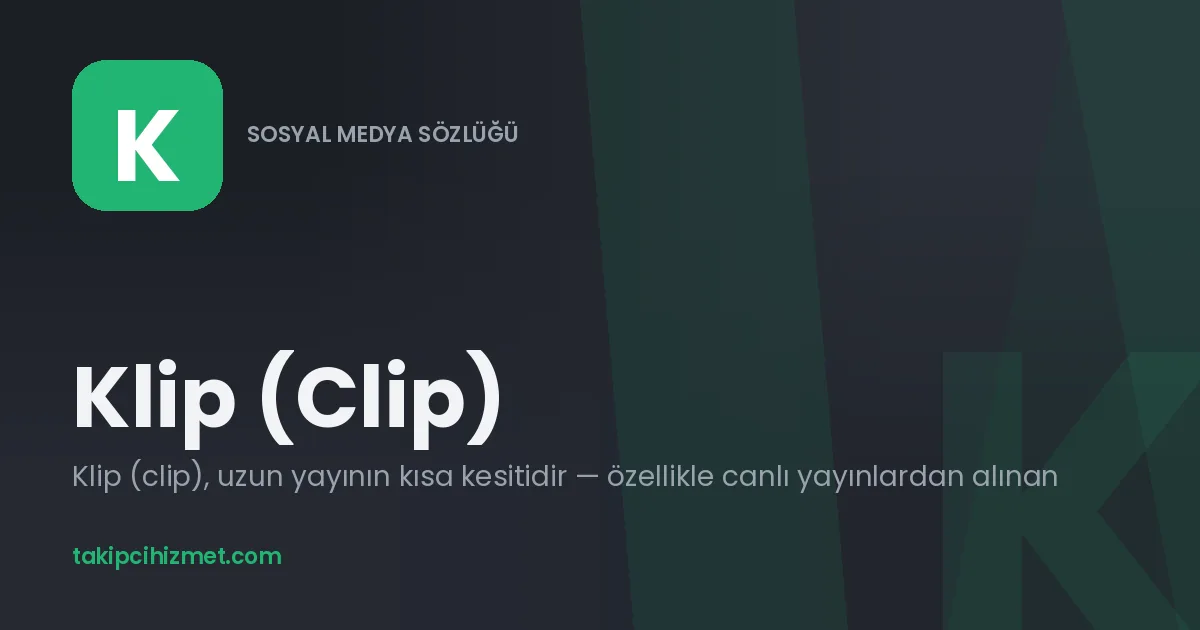 Klip (Clip) — sosyal medya sözlüğü