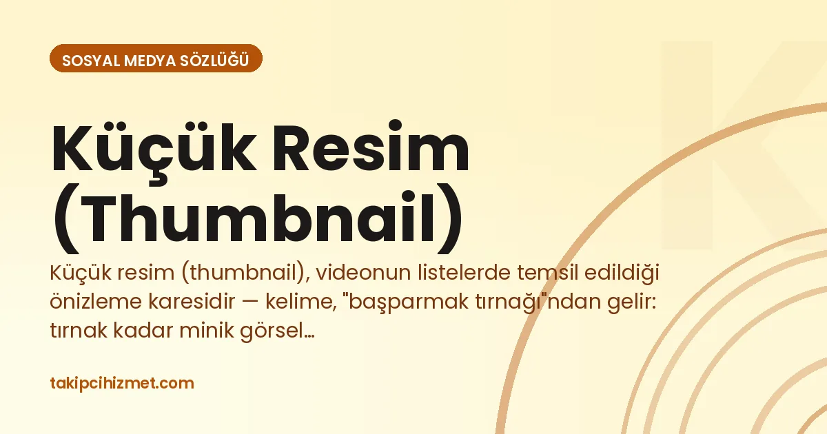 Küçük Resim (Thumbnail) — sosyal medya sözlüğü