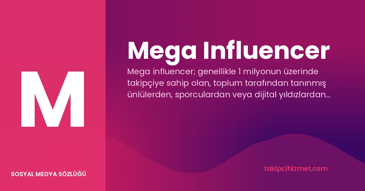 Mega Influencer — sosyal medya sözlüğü
