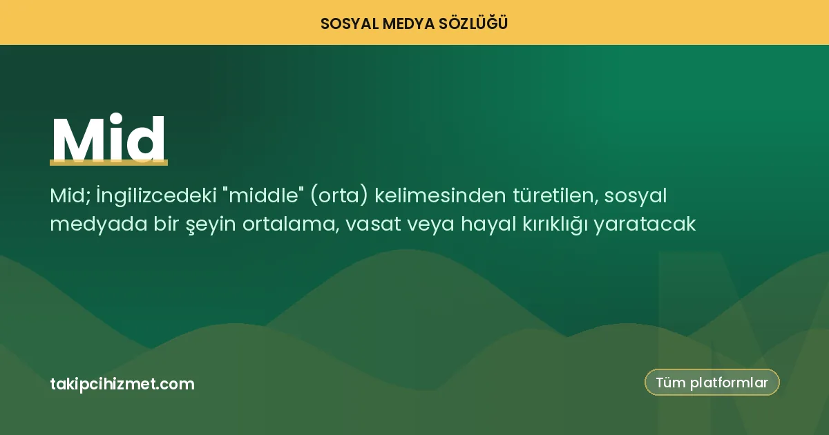 Mid — sosyal medya sözlüğü