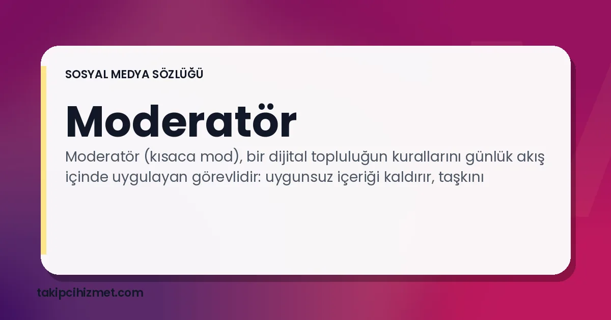 Moderatör — sosyal medya sözlüğü