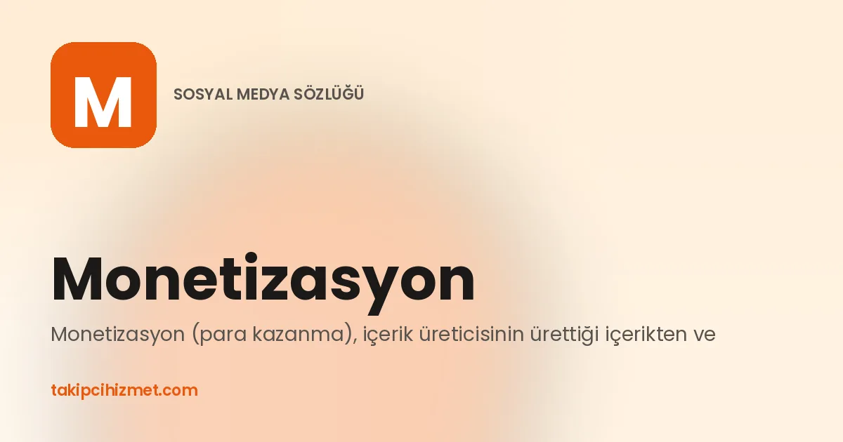 Monetizasyon — sosyal medya sözlüğü