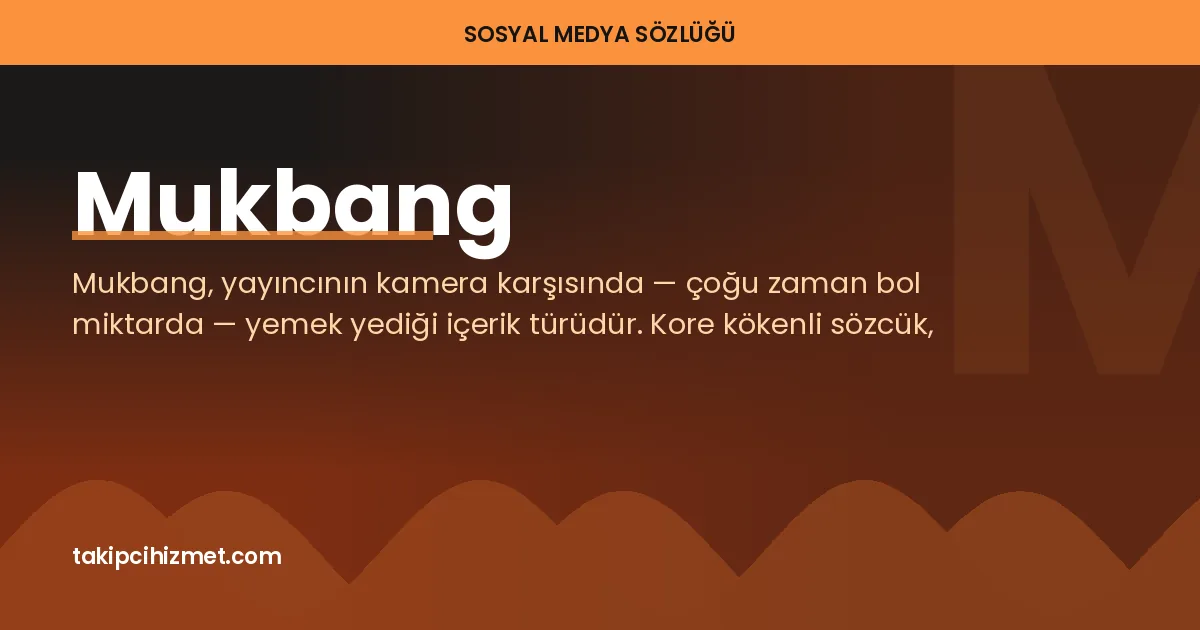 Mukbang — sosyal medya sözlüğü