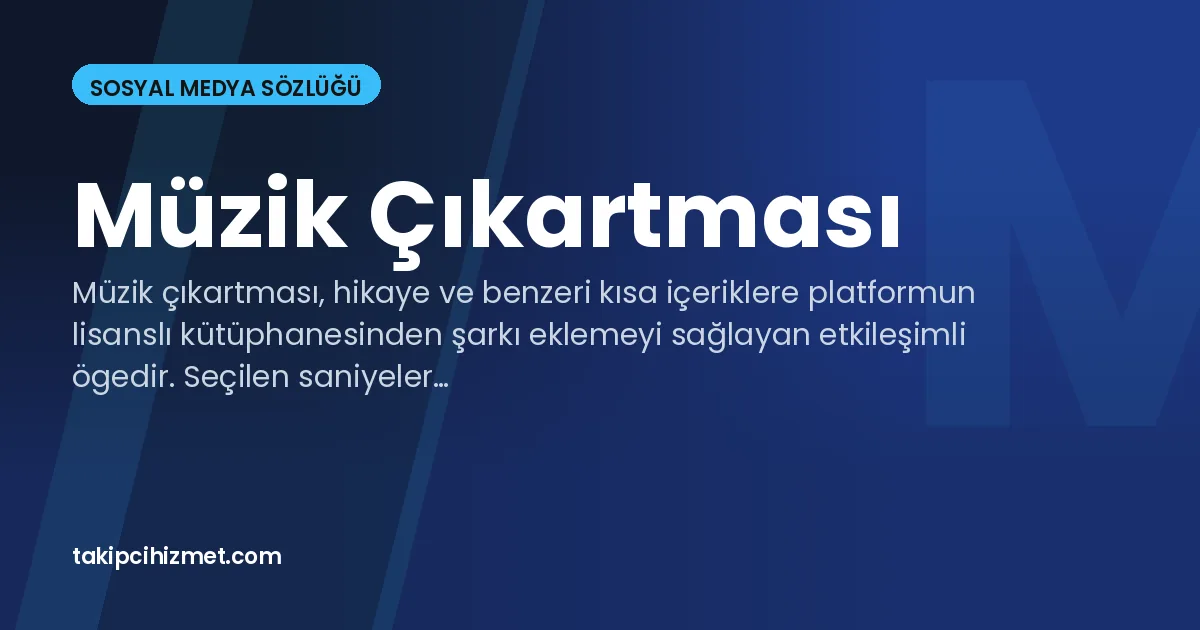 Müzik Çıkartması — sosyal medya sözlüğü