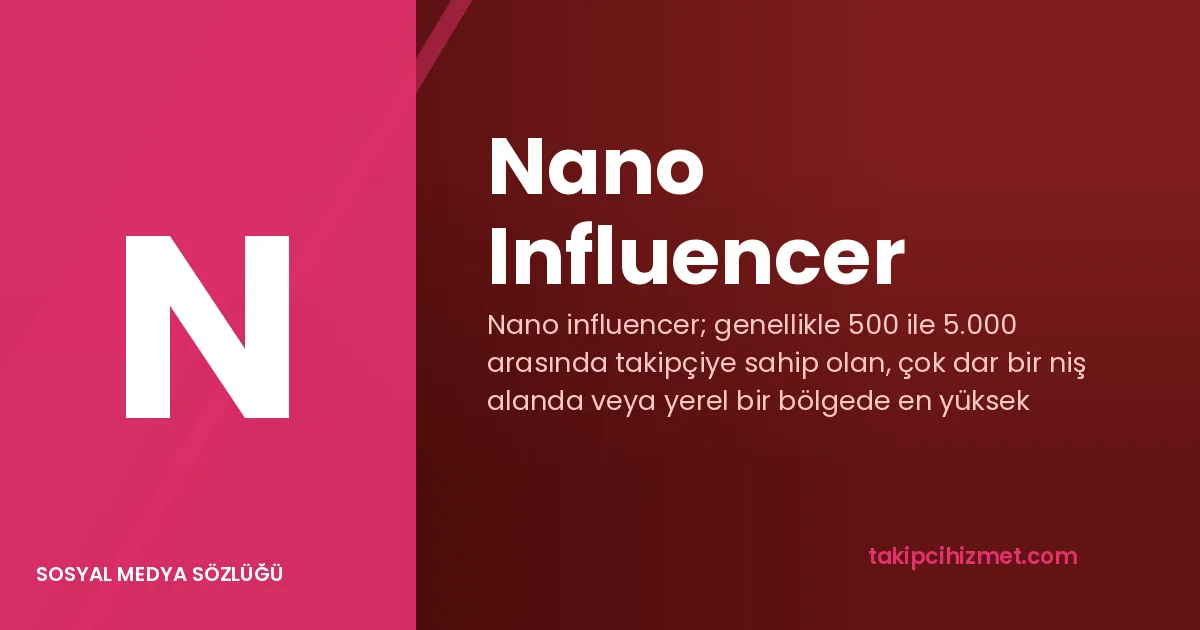 Nano Influencer — sosyal medya sözlüğü