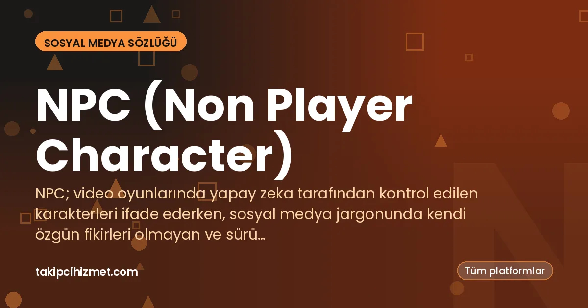 NPC (Non Player Character) — sosyal medya sözlüğü