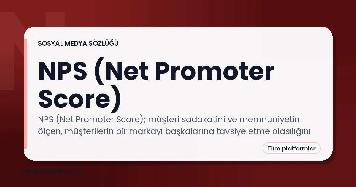 NPS (Net Promoter Score) — sosyal medya sözlüğü