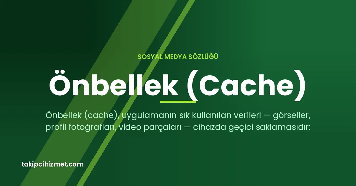 Önbellek (Cache) — sosyal medya sözlüğü