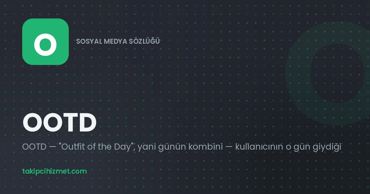 OOTD — sosyal medya sözlüğü