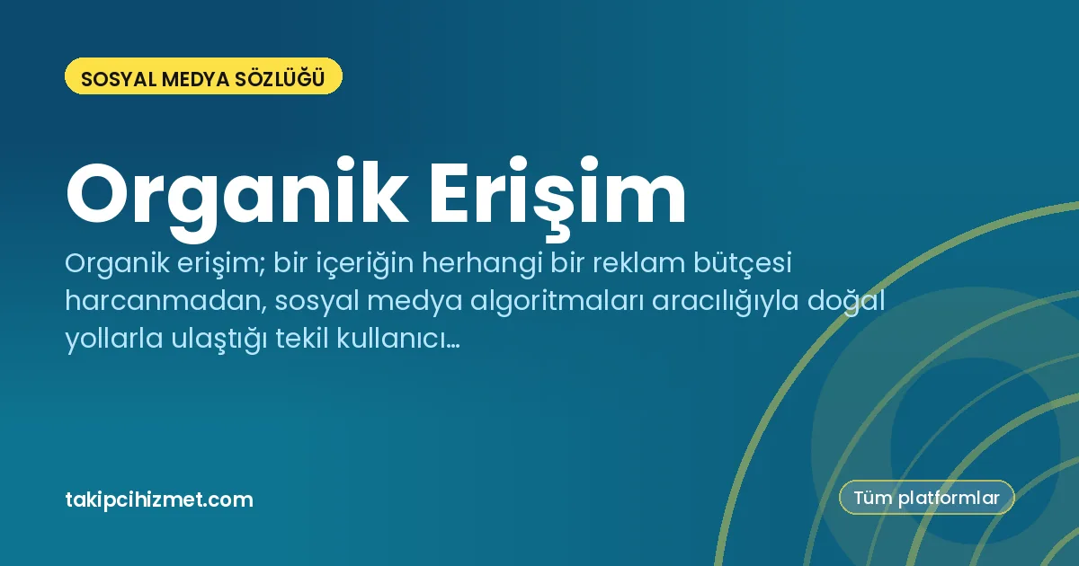 Organik Erişim — sosyal medya sözlüğü