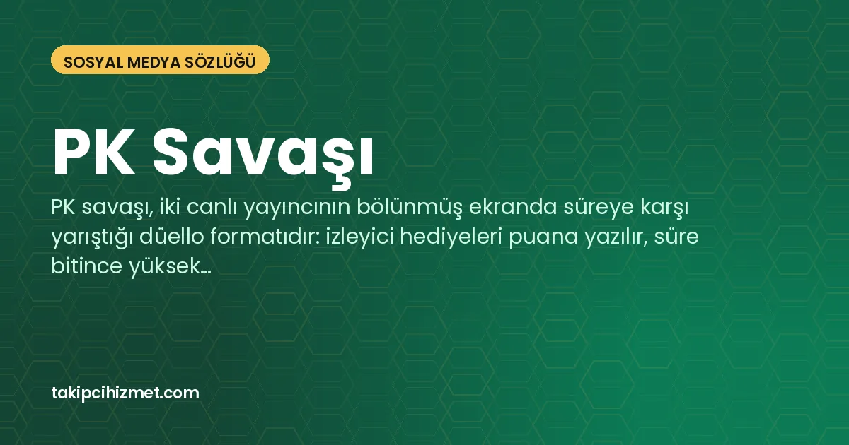 PK Savaşı — sosyal medya sözlüğü