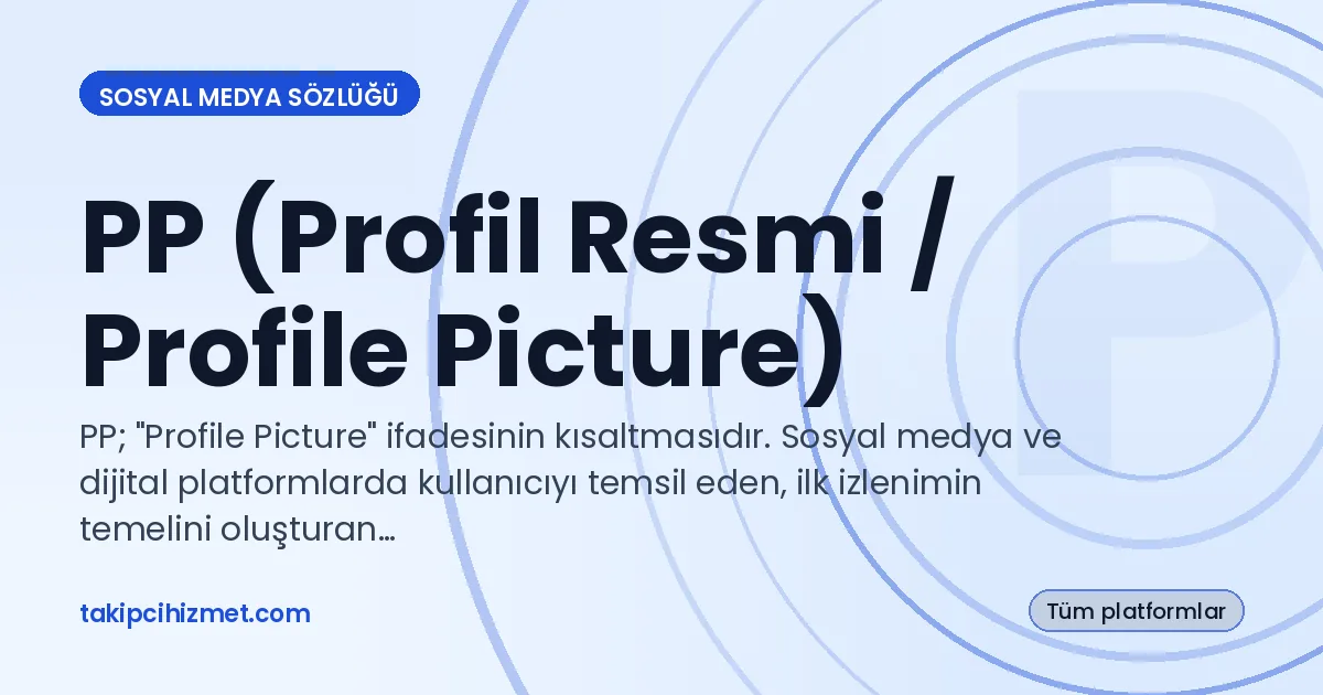 PP (Profil Resmi / Profile Picture) — sosyal medya sözlüğü