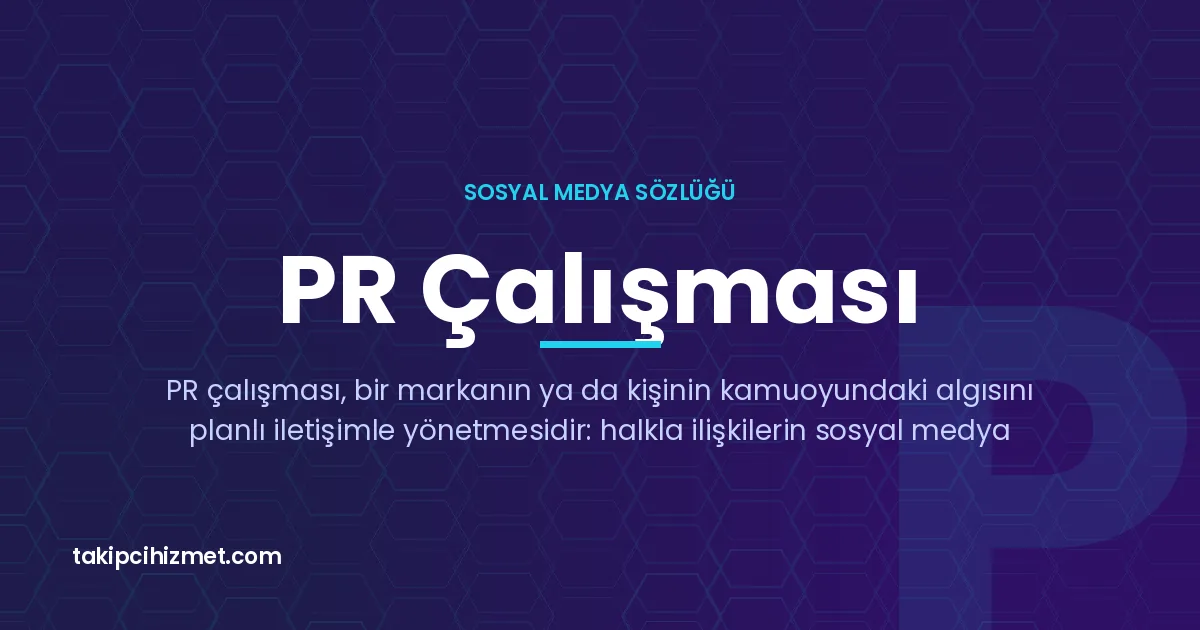 PR Çalışması — sosyal medya sözlüğü