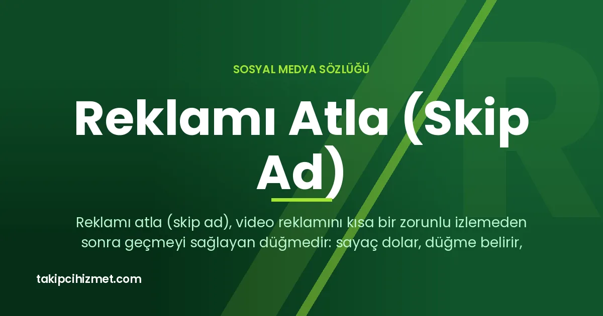 Reklamı Atla (Skip Ad) — sosyal medya sözlüğü