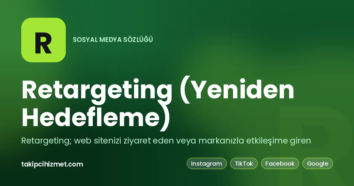 Retargeting (Yeniden Hedefleme) — sosyal medya sözlüğü