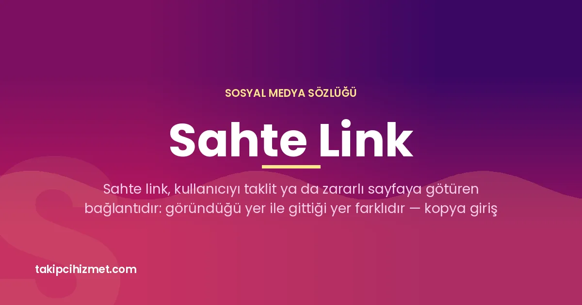 Sahte Link — sosyal medya sözlüğü