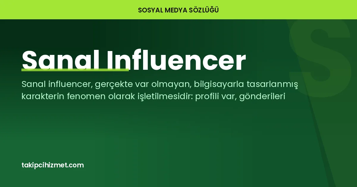 Sanal Influencer — sosyal medya sözlüğü