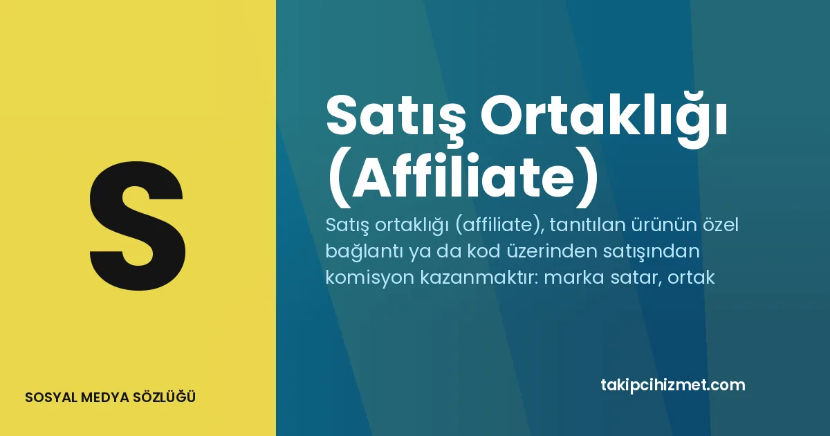 Satış Ortaklığı (Affiliate) — sosyal medya sözlüğü