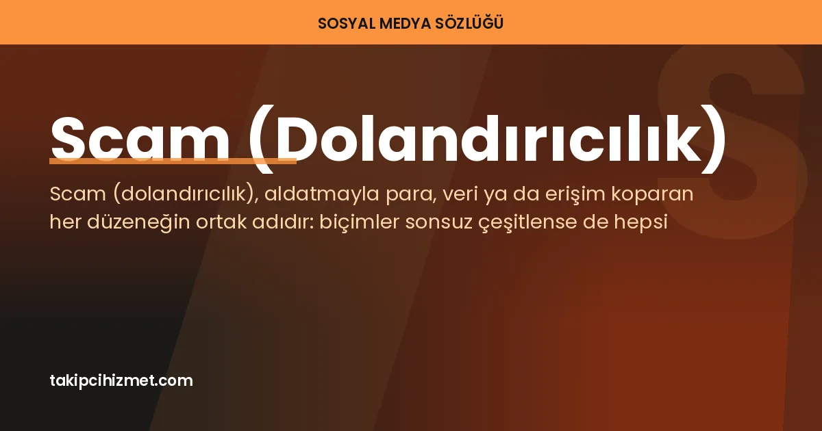 Scam (Dolandırıcılık) — sosyal medya sözlüğü