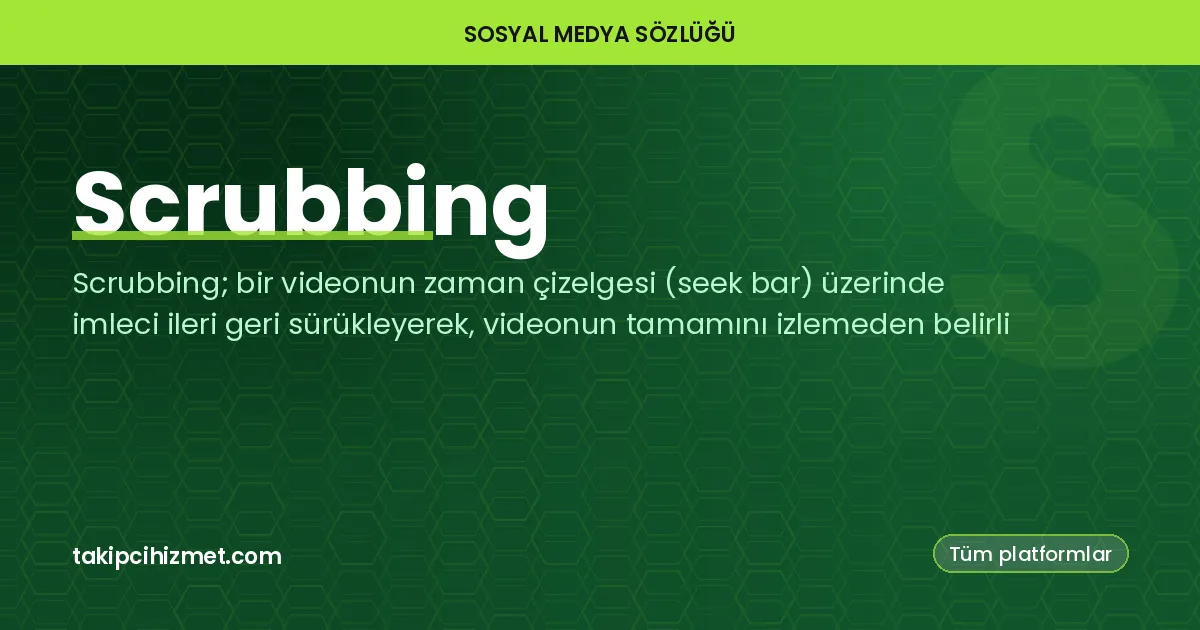Scrubbing — sosyal medya sözlüğü