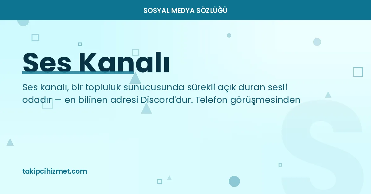 Ses Kanalı — sosyal medya sözlüğü
