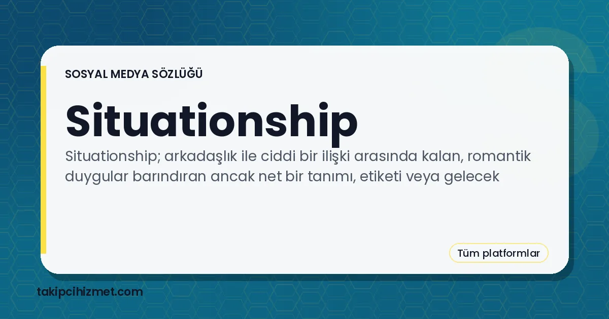 Situationship — sosyal medya sözlüğü