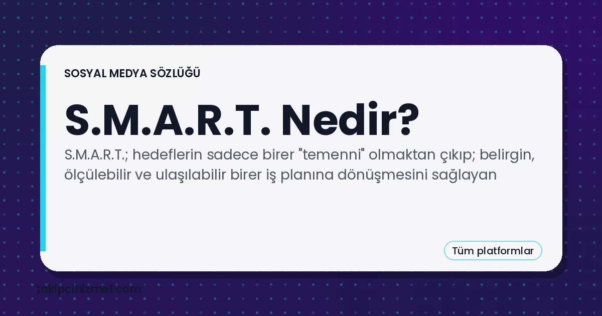 S.M.A.R.T. Nedir? — sosyal medya sözlüğü