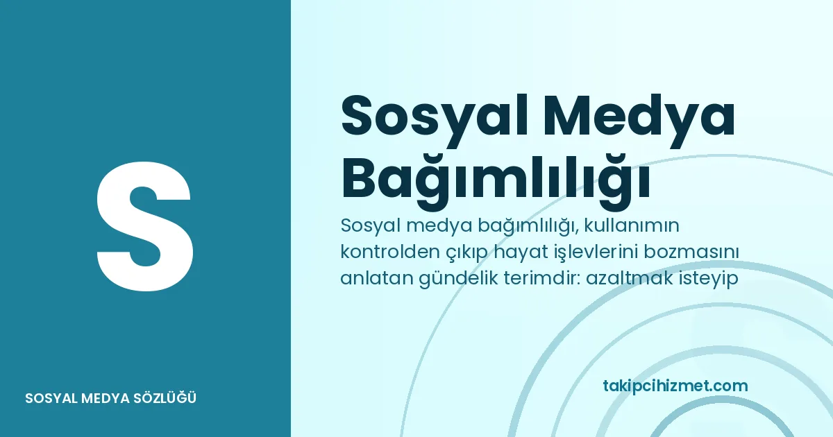 Sosyal Medya Bağımlılığı — sosyal medya sözlüğü
