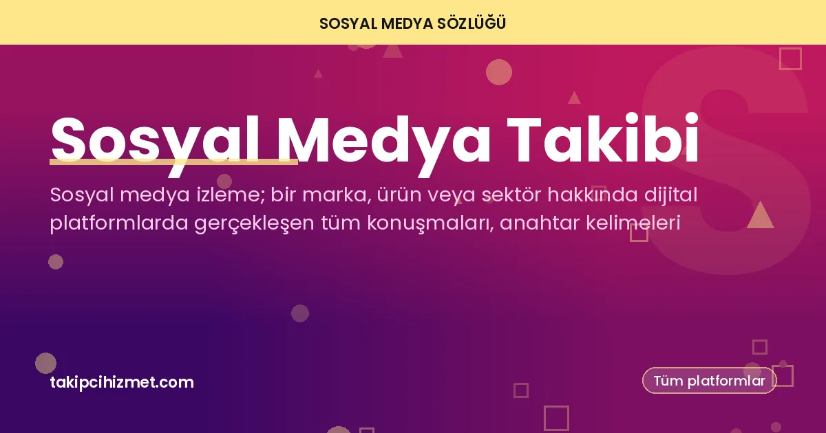 Sosyal Medya Takibi — sosyal medya sözlüğü