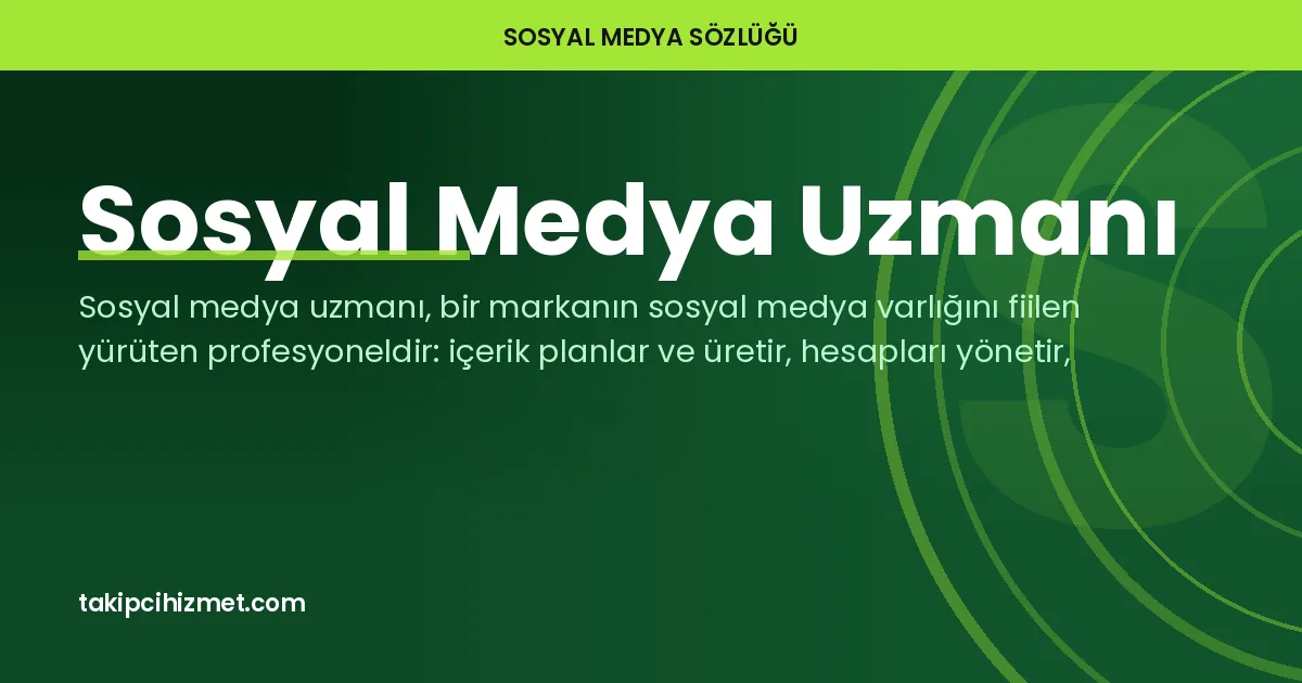Sosyal Medya Uzmanı — sosyal medya sözlüğü