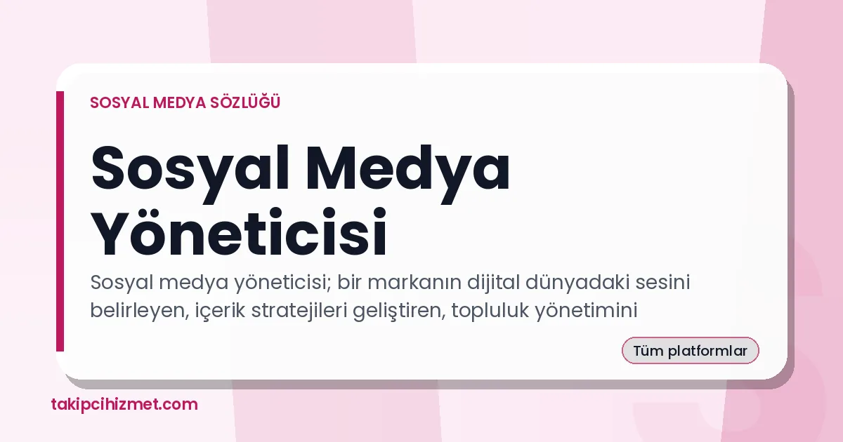 Sosyal Medya Yöneticisi — sosyal medya sözlüğü