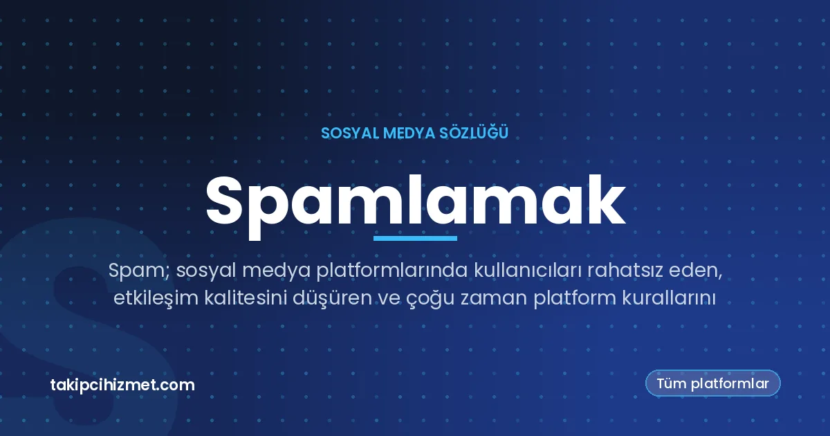 Spamlamak — sosyal medya sözlüğü