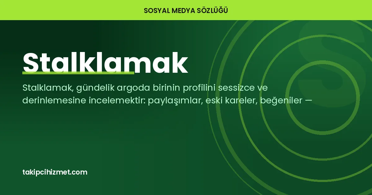 Stalklamak — sosyal medya sözlüğü