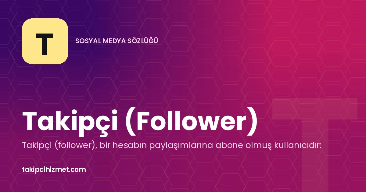 Takipçi (Follower) — sosyal medya sözlüğü