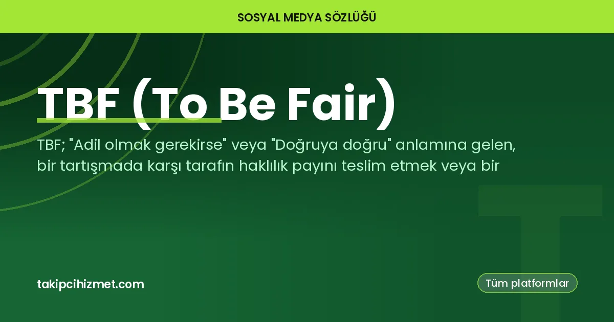 TBF (To Be Fair) — sosyal medya sözlüğü