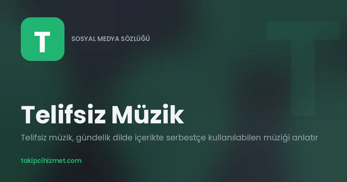 Telifsiz Müzik — sosyal medya sözlüğü