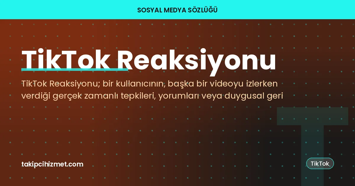 TikTok Reaksiyonu — sosyal medya sözlüğü