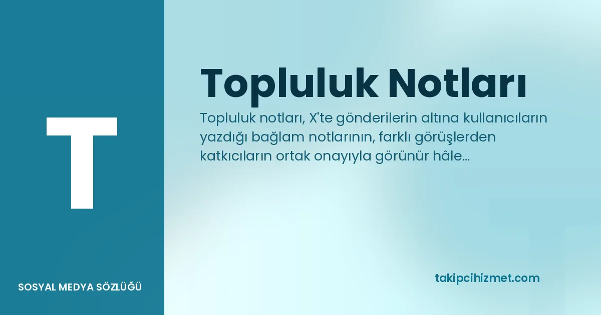 Topluluk Notları — sosyal medya sözlüğü