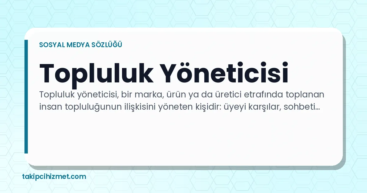 Topluluk Yöneticisi — sosyal medya sözlüğü