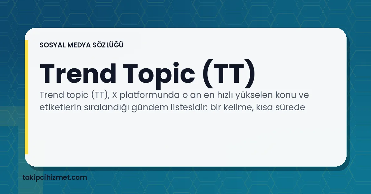 Trend Topic (TT) — sosyal medya sözlüğü
