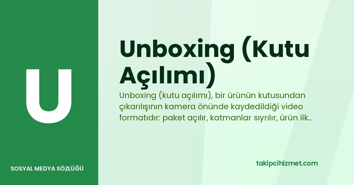 Unboxing (Kutu Açılımı) — sosyal medya sözlüğü