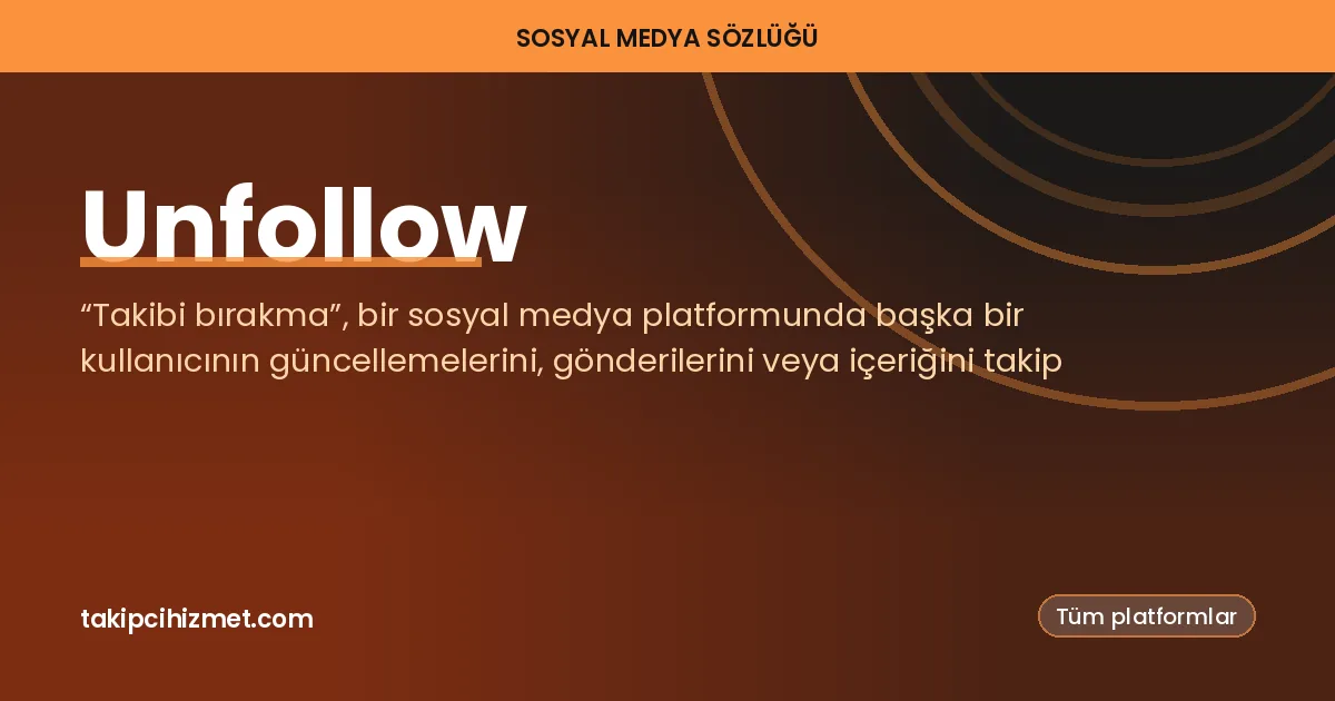 Unfollow — sosyal medya sözlüğü