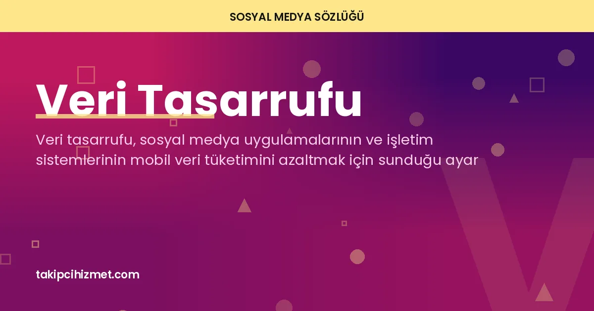 Veri Tasarrufu — sosyal medya sözlüğü