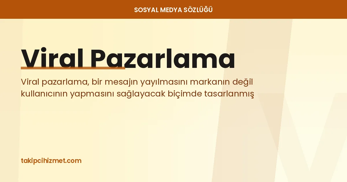 Viral Pazarlama — sosyal medya sözlüğü