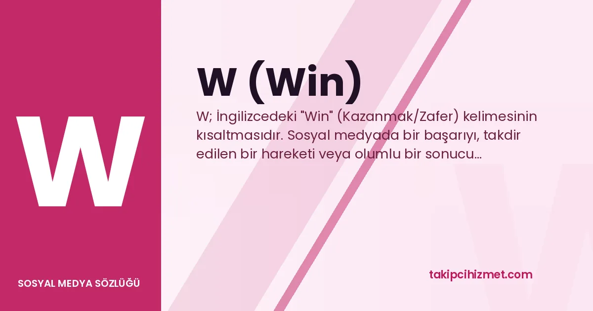 W (Win) — sosyal medya sözlüğü
