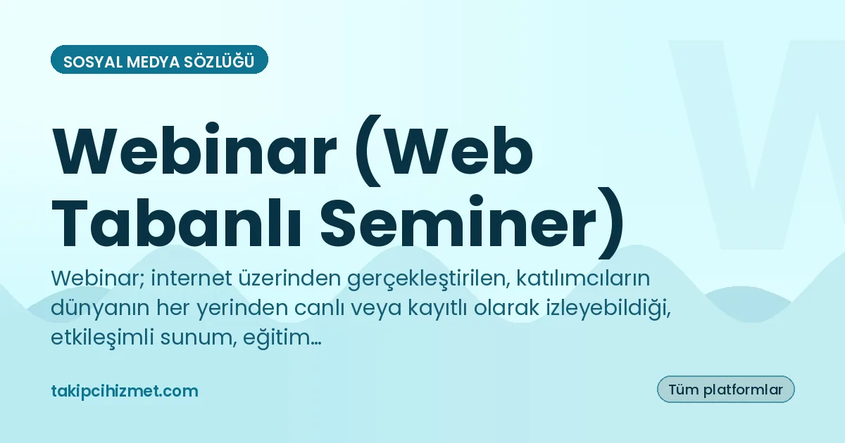 Webinar (Web Tabanlı Seminer) — sosyal medya sözlüğü