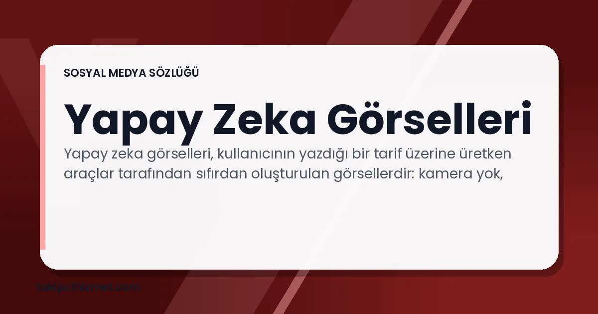 Yapay Zeka Görselleri — sosyal medya sözlüğü
