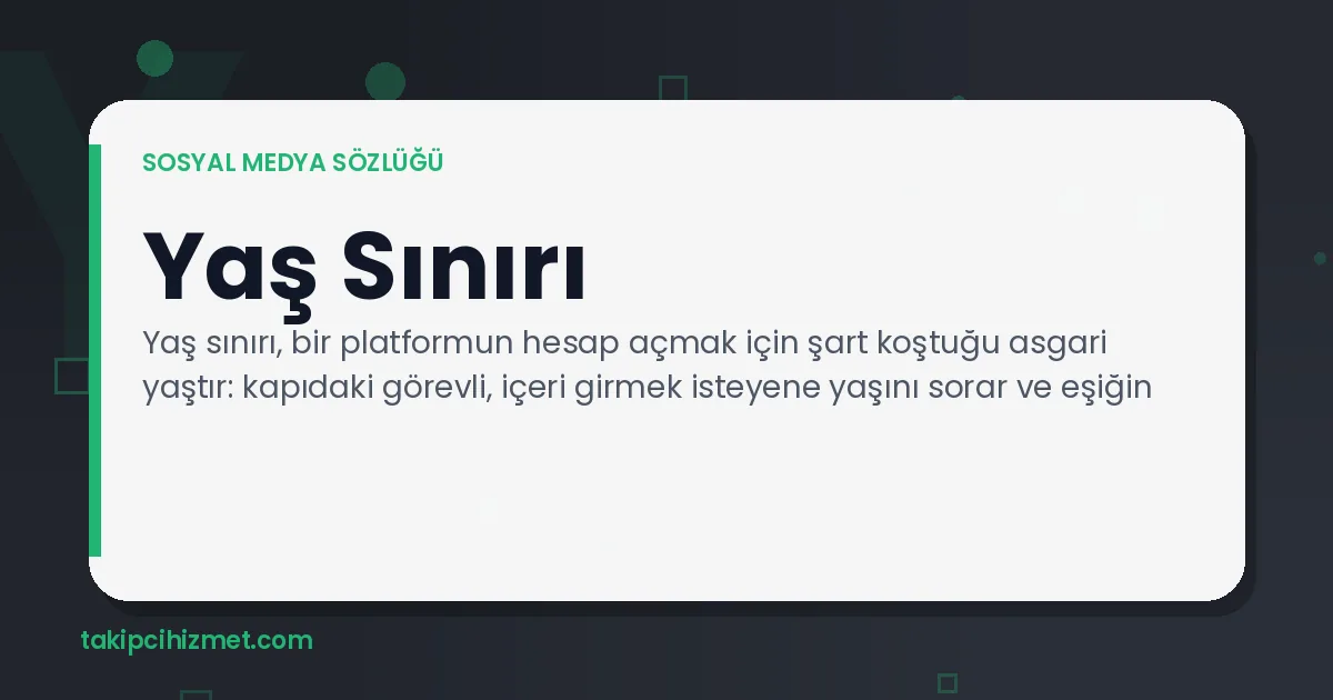 Yaş Sınırı — sosyal medya sözlüğü