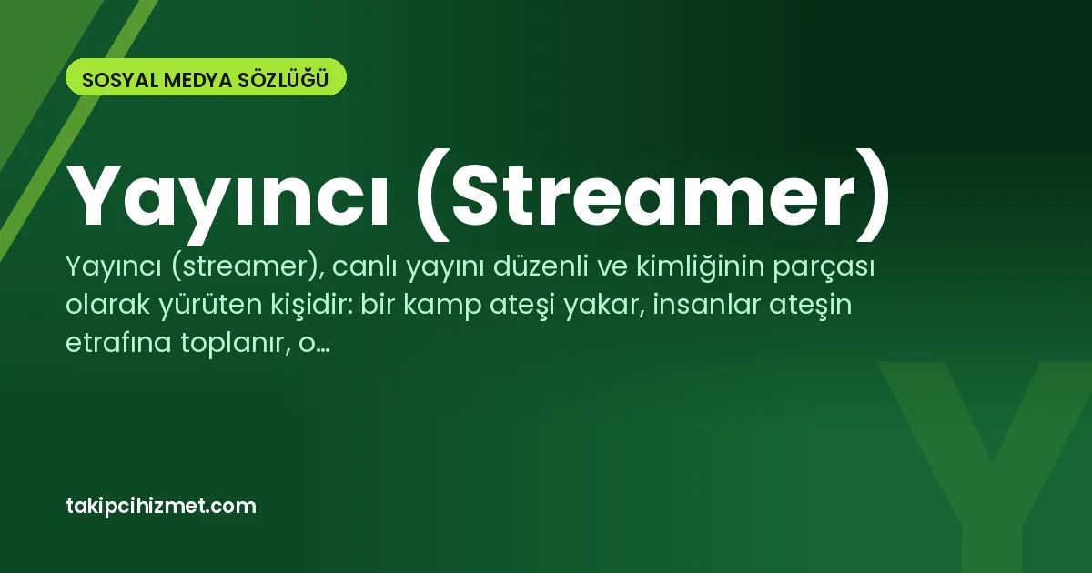 Yayıncı (Streamer) — sosyal medya sözlüğü