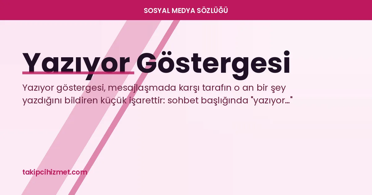 Yazıyor Göstergesi — sosyal medya sözlüğü